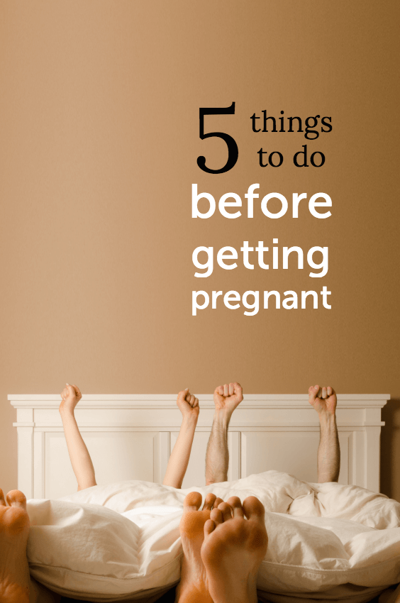 Five things you MUST do before getting pregnant. Pre-pregnancy checklist