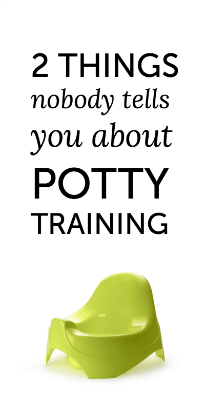 Two things nobody tells you about potty training