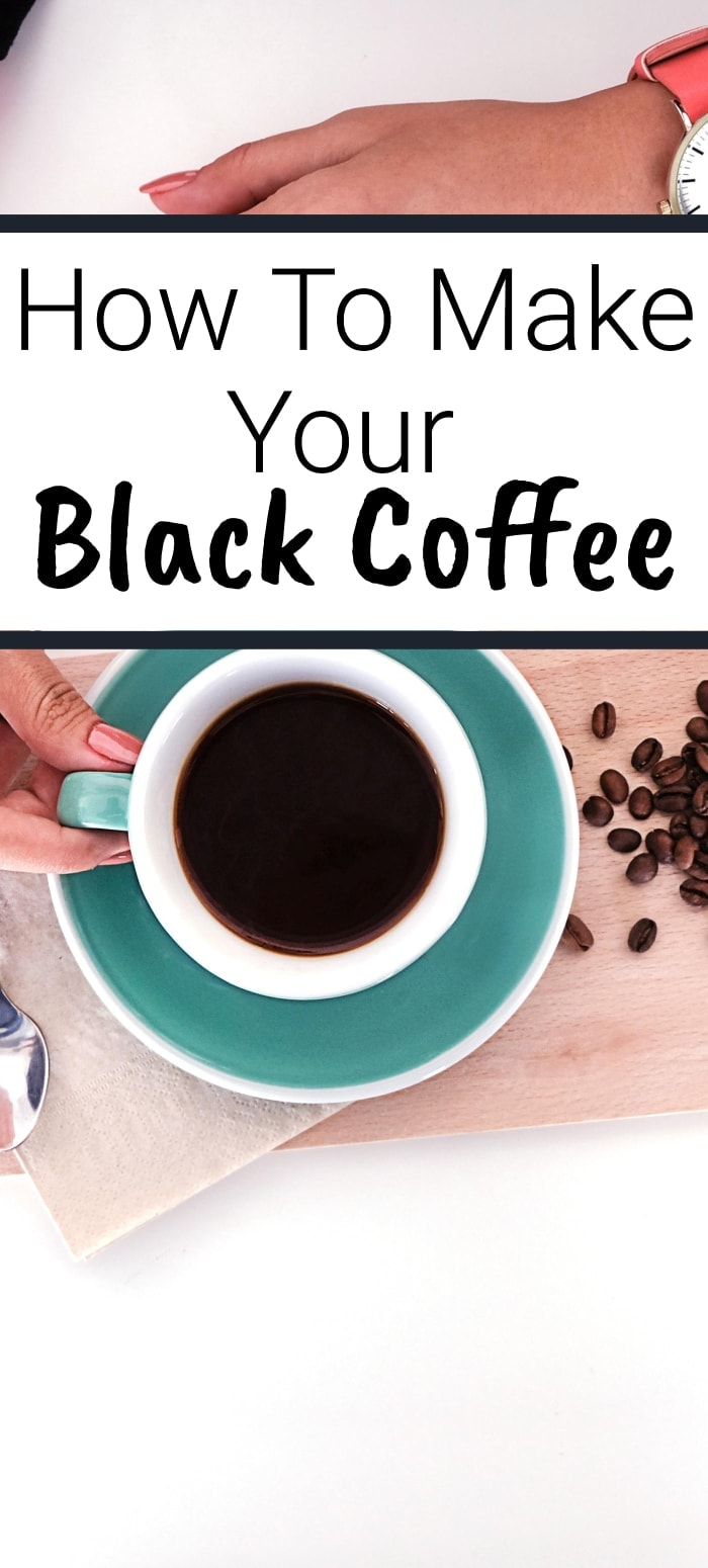 How to make your black coffee