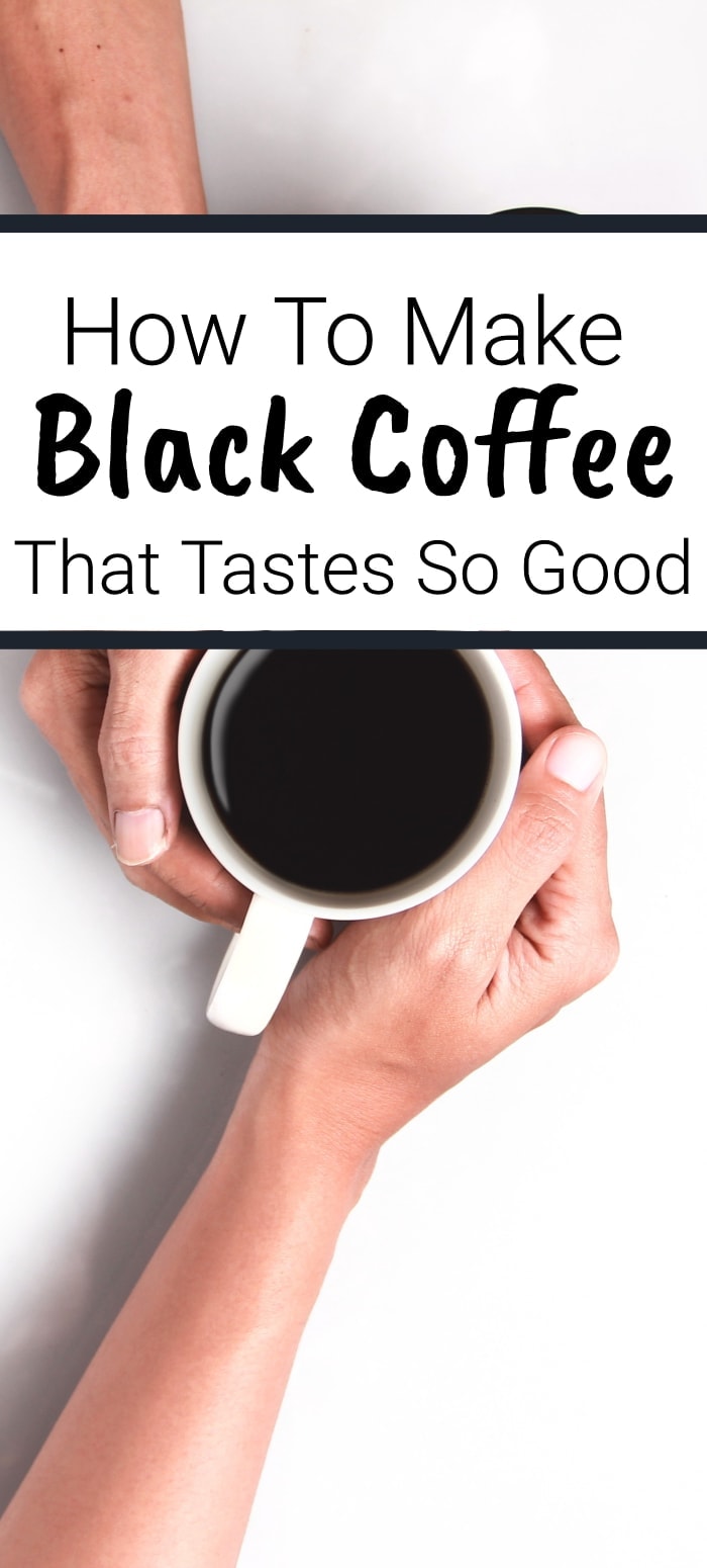 How to make black coffee that tastes good