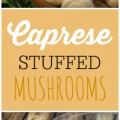Caprese Stuffed Mushrooms