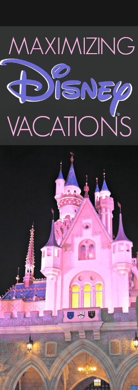 How to maximize your Disney vacations