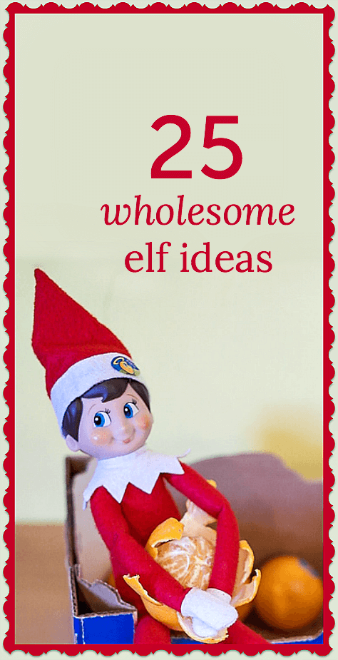 25 wholesome ideas for an Elf on the Shelf or Christmas Elf