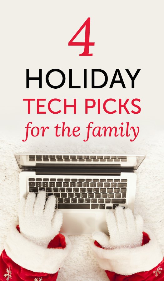 4 holiday tech picks for the family - the top for mom, dad, the kids and the home.