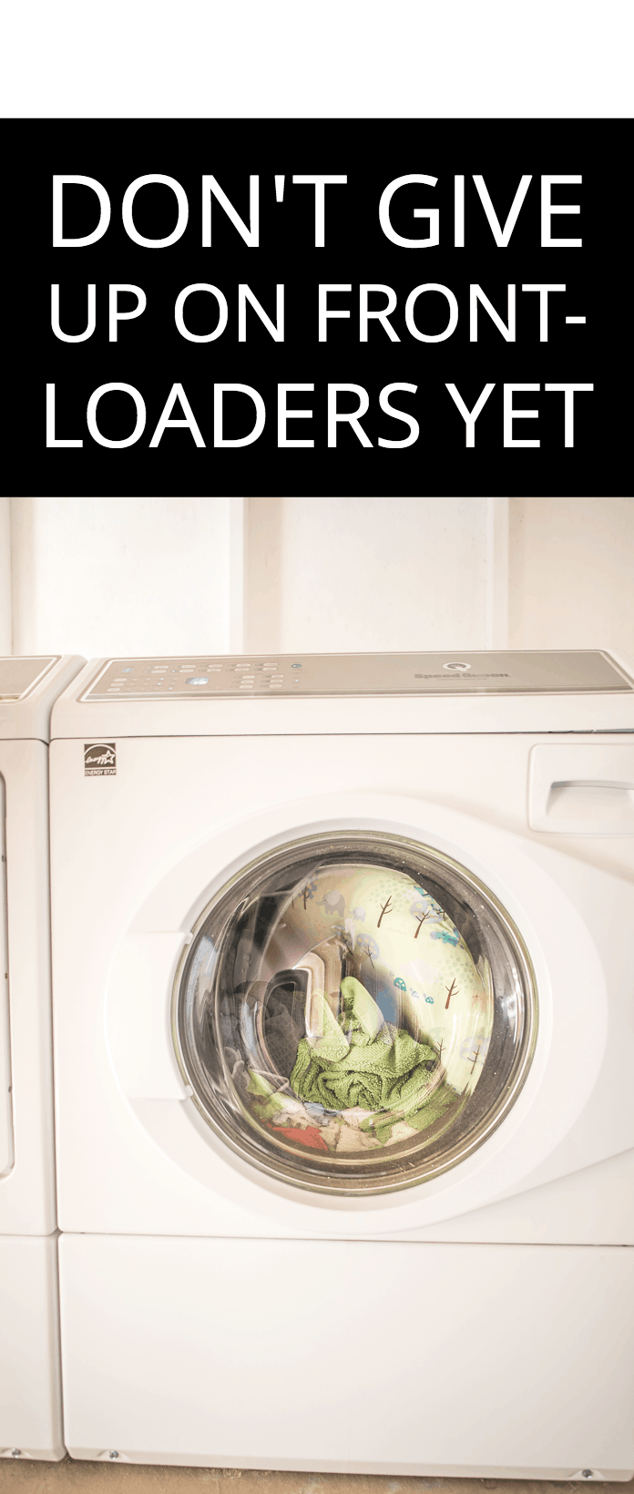 Here are a few things you should know about front-loaders before you switch back to top-load washing machines.