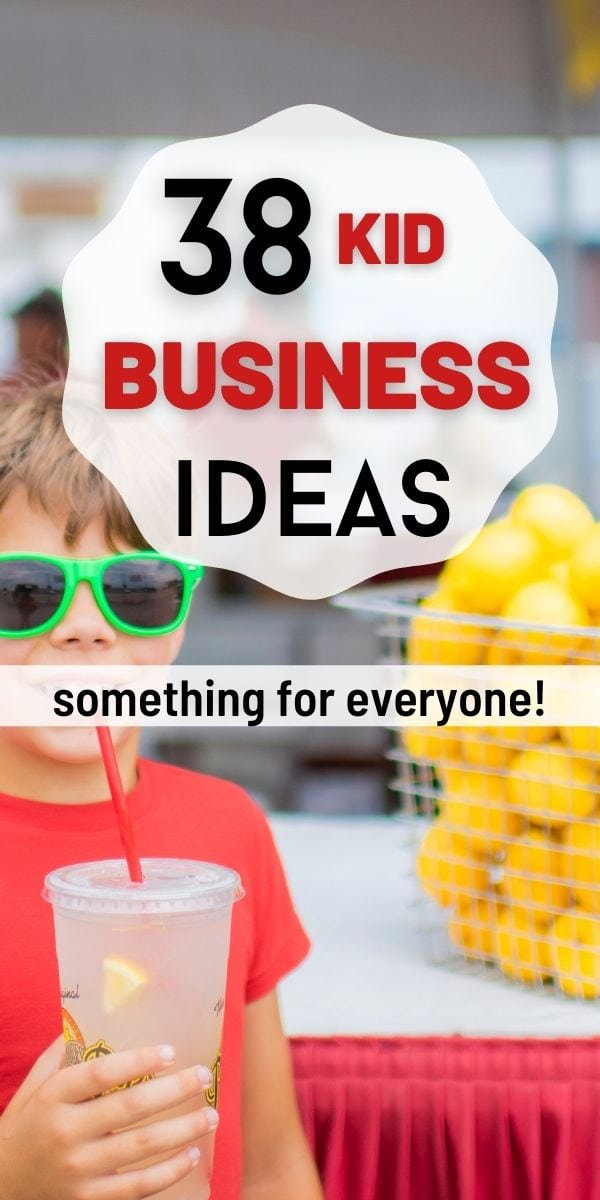 38 Kid Business Ideas
